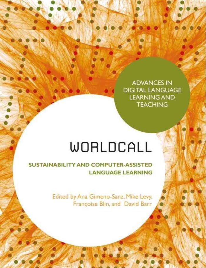 WorldCALL: Sustainability and Computer-Assisted Language Learning, 1st Edition WorldCALL: Sustainability and Computer-Assisted Language Learning, 1st Edition