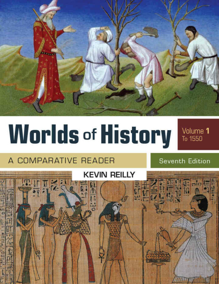 Worlds Of History Volume 1: A Comparative Reader to 1550 7th Edition Worlds Of History Volume 1: A Comparative Reader to 1550 7th Edition