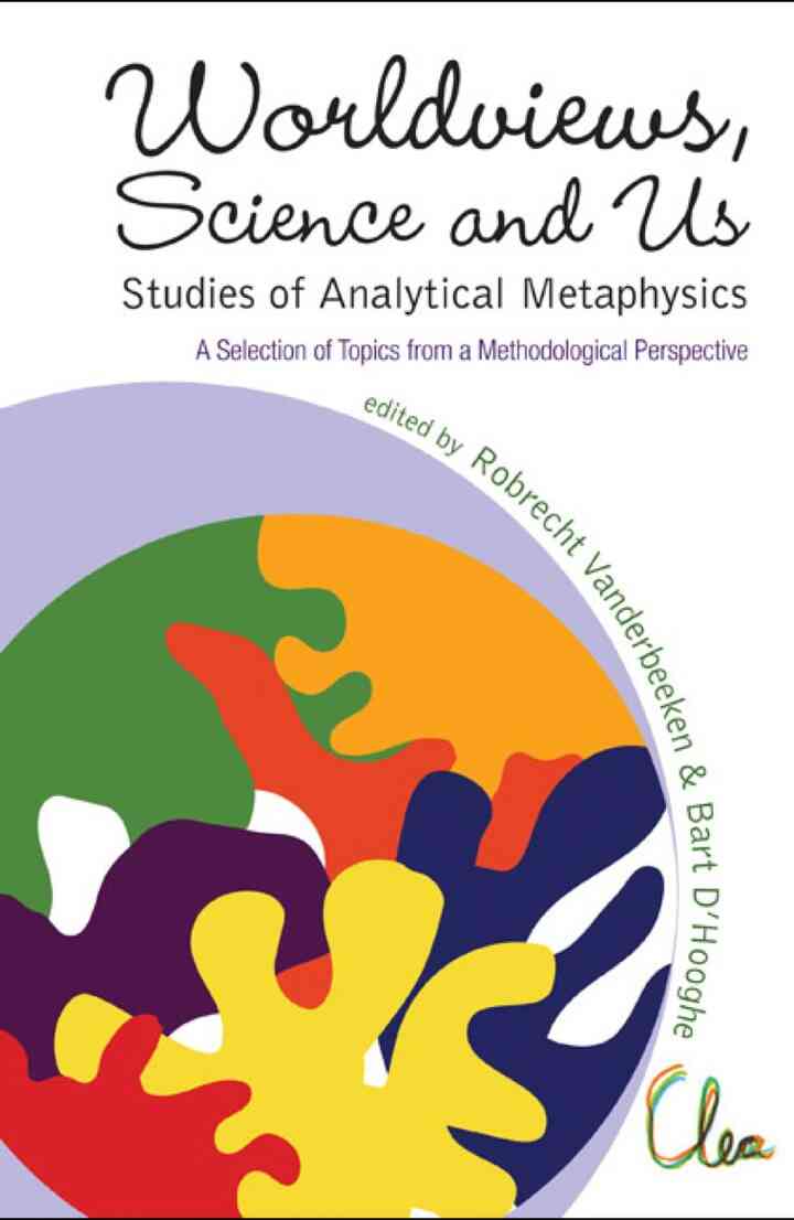 Worldviews, Science And Us: Studies Of Analytical Metaphysics - A Selection Of Topics From A Methodological Perspective -Proceedings Of The 5th Metaphysics Of Science Workshop