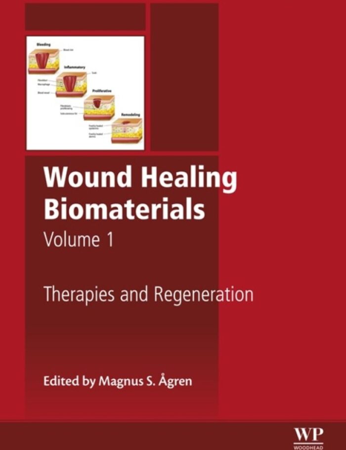 Wound Healing Biomaterials - Volume 1: Therapies and Regeneration Wound Healing Biomaterials - Volume 1: Therapies and Regeneration