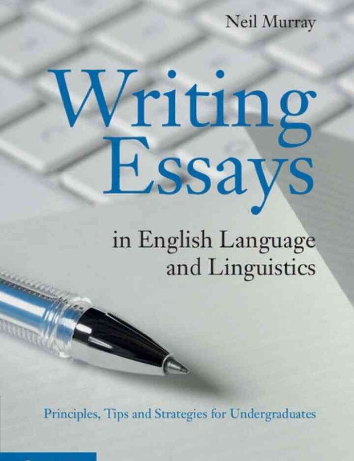 Writing Essays in English Language and Linguistics: Principles, Tips and Strategies for Undergraduates