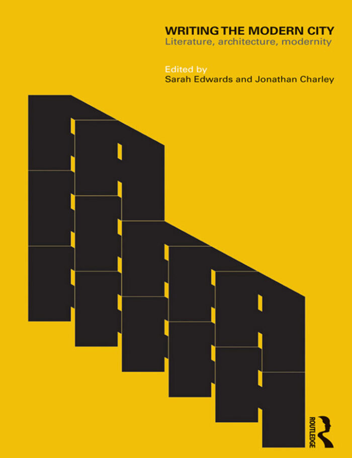 Writing the Modern City: Literature, Architecture, Modernity