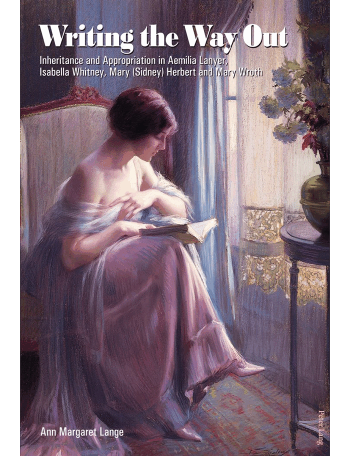 Writing the Way Out: Inheritance and Appropriation in Aemilia Lanyer, Isabella Whitney, Mary (Sidney) Herbert and Mary Wroth