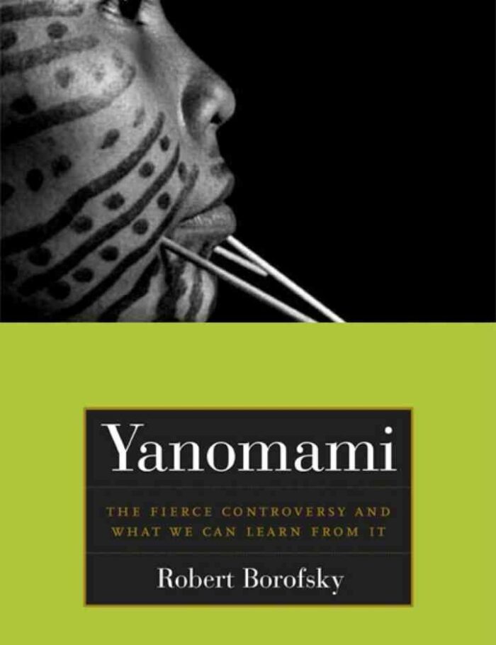 Yanomami: The Fierce Controversy and What We Can Learn from It, 1st Edition