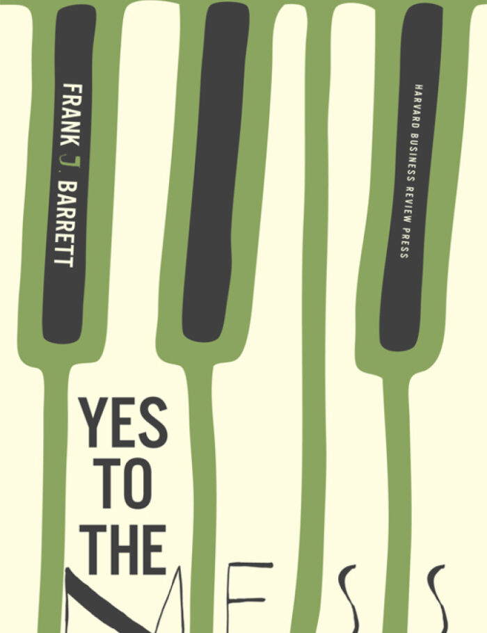 Yes to the Mess: Surprising Leadership Lessons from Jazz