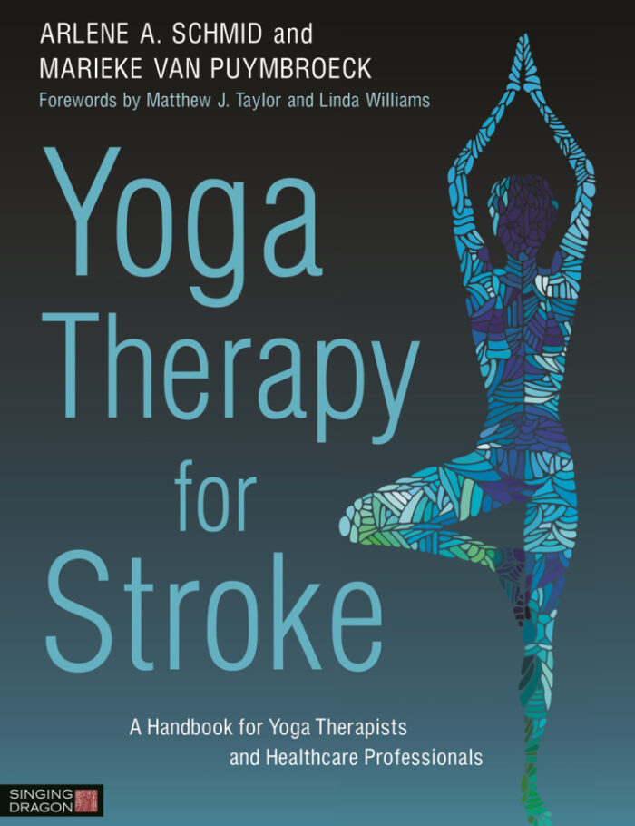 Yoga Therapy for Stroke: A Handbook for Yoga Therapists and Healthcare Professionals