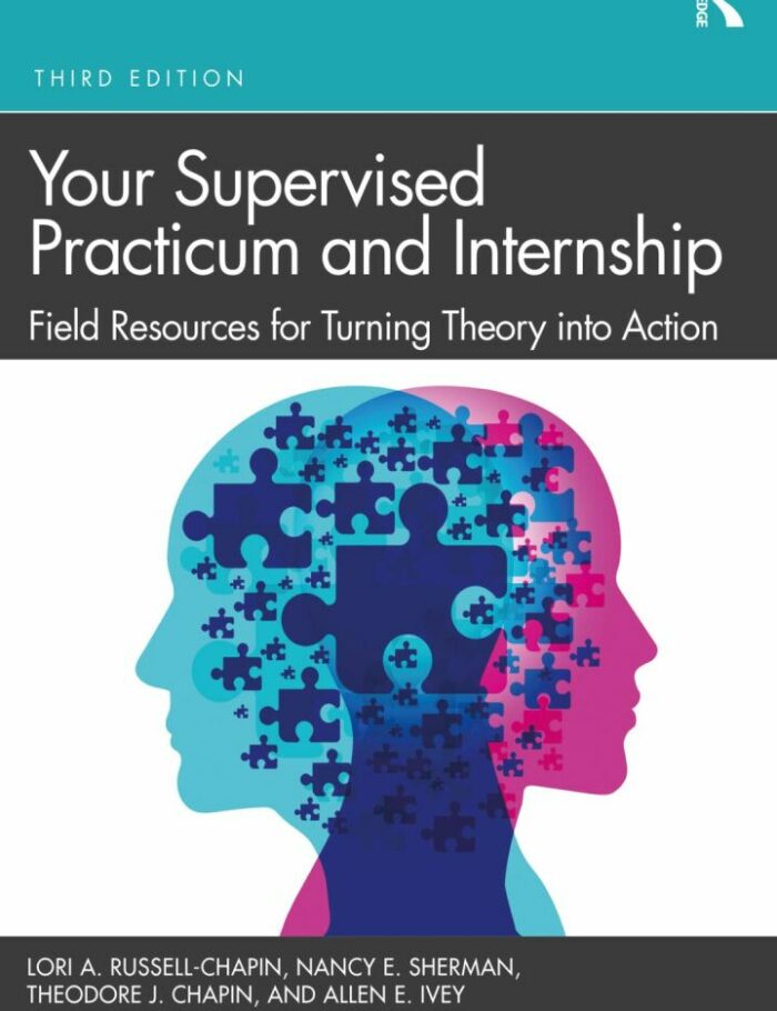 Your Supervised Practicum and Internship: Field Resources for Turning Theory into Action Your Supervised Practicum and Internship: Field Resources for Turning Theory into Action