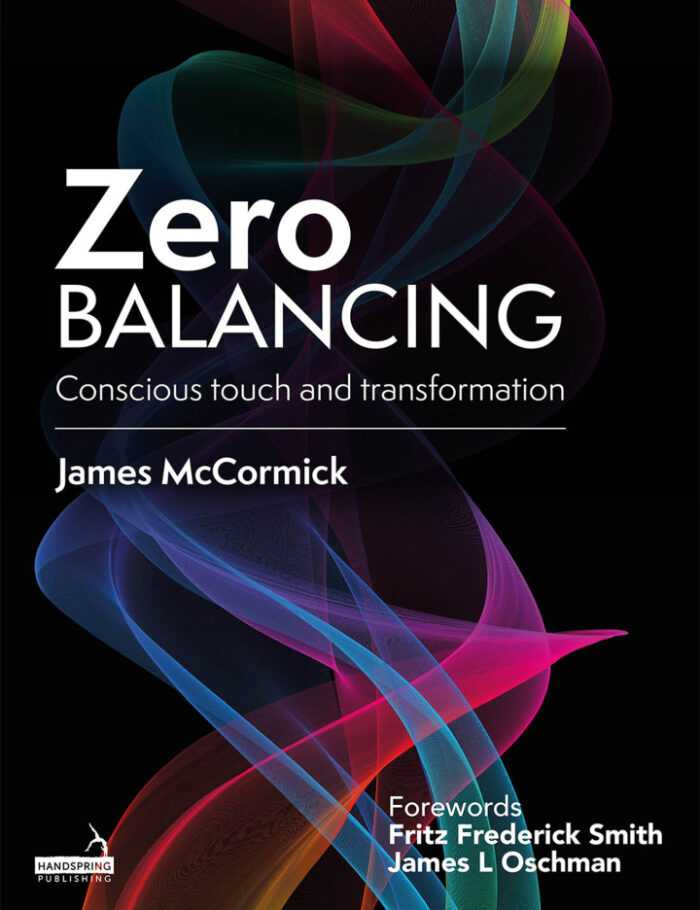 Zero Balancing: Conscious Touch and Transformation Zero Balancing: Conscious Touch and Transformation