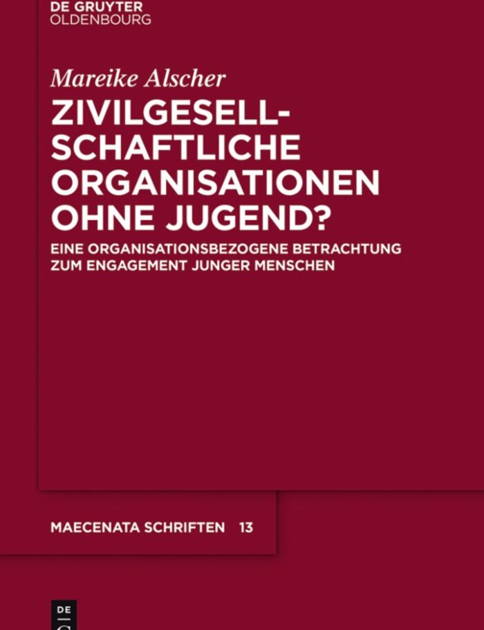 Zivilgesellschaftliche Organisationen ohne Jugend?: Eine organisationsbezogene Betrachtung zum Engagement junger Menschen