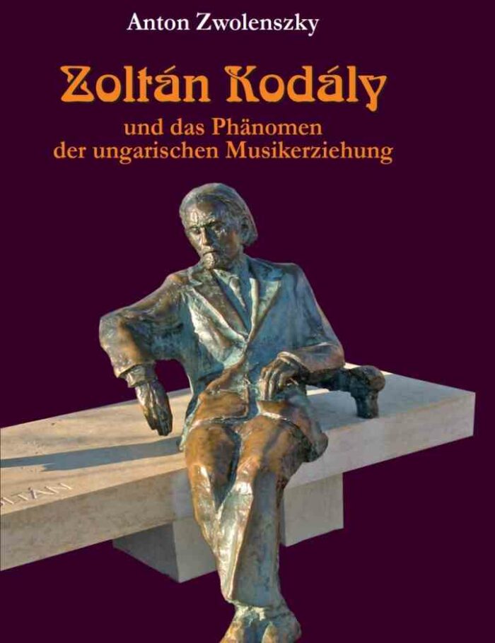 Zolt?n Kod?ly: und das Ph?nomen der ungarischen Musikerziehung