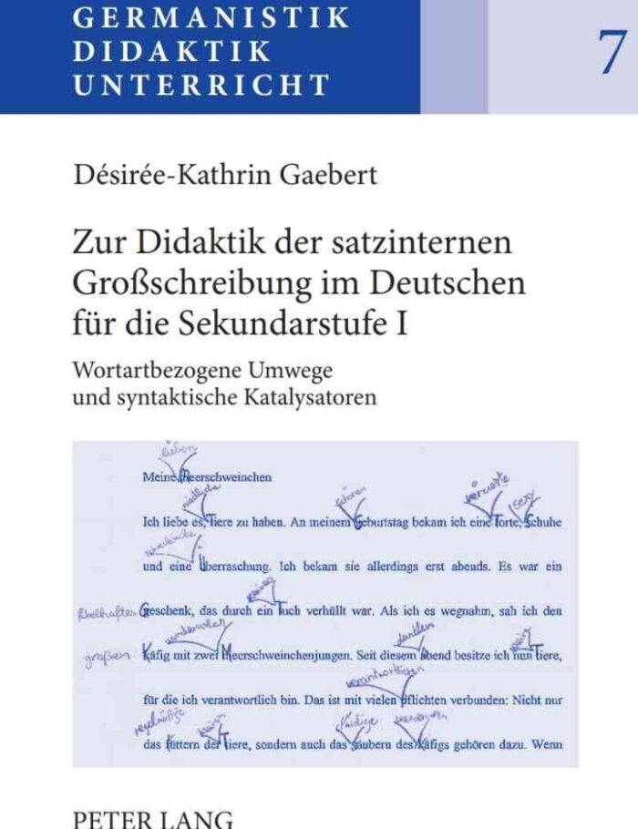 Zur Didaktik der satzinternen GroÃŸschreibung im Deutschen fuer die Sekundarstufe I: Wortartbezogene Umwege und syntaktische Katalysatoren
