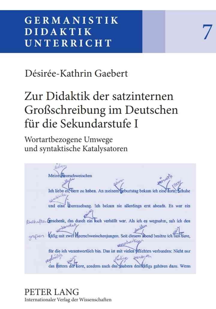 Zur Didaktik der satzinternen GroÃŸschreibung im Deutschen fuer die Sekundarstufe I: Wortartbezogene Umwege und syntaktische Katalysatoren