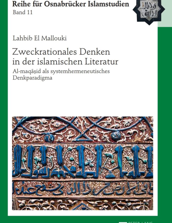 Zweckrationales Denken in der islamischen Literatur: Al-maq??id als systemhermeneutisches Denkparadigma